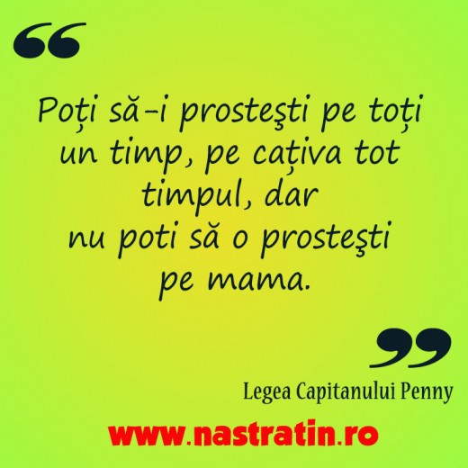 Nu poti sa o prostesti pe mama